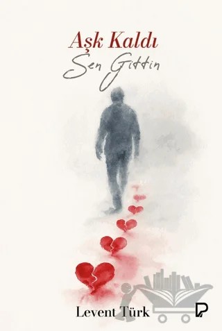 Aşk Kaldı Sen Gittin – Levent Türk – Paşa Yayınları kitap kapağı