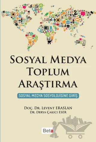 Sosyal Medya Toplum Araştırma – Derya Çakıcı Eser, Levent Eraslan – Beta Yayınevi kitap kapağı