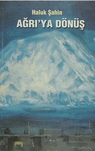 Ağrı’ya Dönüş – Haluk Şahin – Say Yayınları kitap kapağı