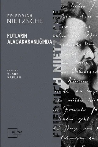 Putların Alacakaranlığında – Friedrich Wilhelm Nietzsche – Külliyat Yayınları kitap kapağı