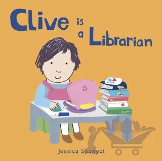 Clive is a Librarian – Jessica Spanyol – Child's Play kitap kapağı