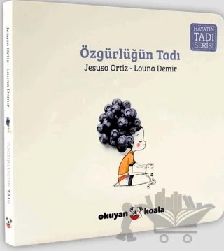Hayatın Tadı Serisi - Özgürlüğün Tadı – Louna Demir – Okuyan Koala kitap kapağı