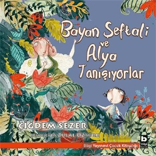 Bayan Şeftali ve Alya Tanışıyorlar – Çiğdem Sezer – Bilgi Yayınevi kitap kapağı