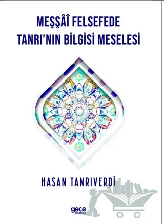 Meşşfü Felsefede Tanrı'nın Bilgisi Meselesi – Hasan Tanrıverdi – Gece Kitaplığı kitap kapağı