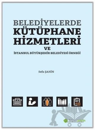 Belediyelerde Kütüphane Hizmetleri ve İstanbul Büyükşehir Belediyesi Örneği – Sefa Şahin – Hiperlink Yayınları kitap kapağı