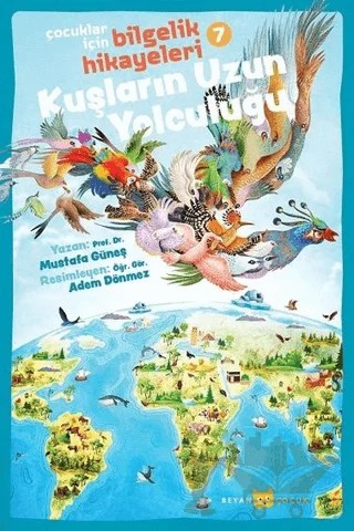 Kuşların Uzun Yolculuğu - Çocuklar İçin Bilgelik Hikayeleri 7 – Mustafa Güneş – Beyan Yayınları kitap kapağı