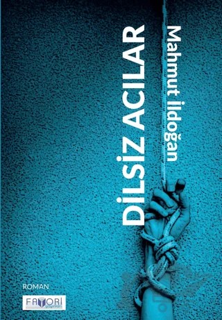 Dilsiz Acılar – Mahmut İldoğan – Favori Yayınları kitap kapağı