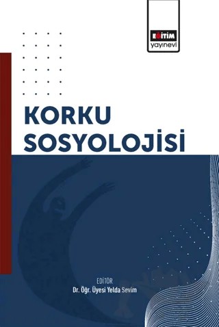 Korku Sosyolojisi – Kolektif – Eğitim Yayınevi - Bilimsel Eserler kitap kapağı