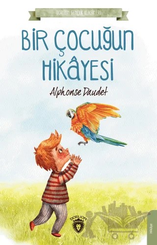 Bir Çocuğun Hikayesi – Alphonse Daudet – Dorlion Yayınları kitap kapağı