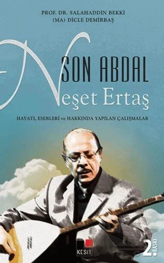 Son Abdal Neşet Ertaş – Dicle Demirbaş, Salahaddin Bekki – Kesit Yayınları kitap kapağı