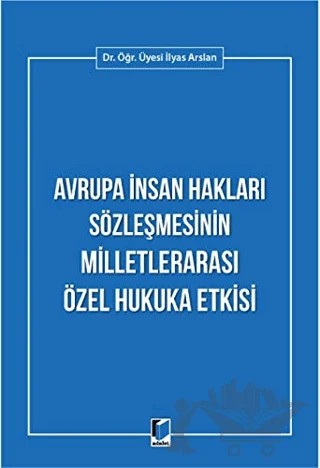 Avrupa İnsan Hakları Sözleşmesinin Milletlerarası Özel Hukuka Etkisi – İlyas Arslan – Adalet Yayınevi kitap kapağı