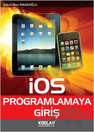 İOS Programlamaya Giriş – Şükrü İlker Bırakoğlu – Kodlab Yayın Dağıtım kitap kapağı