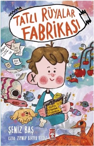 Tatlı Rüyalar Fabrikası – Şeniz Baş – Timaş Çocuk kitap kapağı