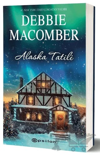 Alaska Tatili – Debbie Macomber – Epsilon Yayınevi kitap kapağı