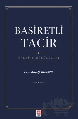 Basiretli Tacir Üzerine Düşünceler – Atahan Çakmakkaya – Ekin Basım Yayın kitap kapağı