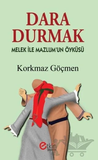 Dara Durmak - Melek ile Mazlum'un Öyküsü – Korkmaz Göçmen – Etkin Yayınevi kitap kapağı