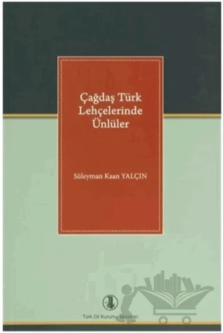 Çağdaş Türk Lehçelerinde Ünlüler – Süleyman Kaan Yalçın – Türk Dil Kurumu Yayınları kitap kapağı