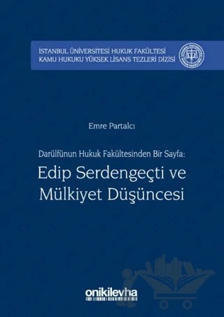 Darülfünun Hukuk Fakültesinden Bir Sayfa: Edip Serdengeçti ve Mülkiyet Düşüncesi – Emre Partalcı – On İki Levha Yayınları kitap kapağı
