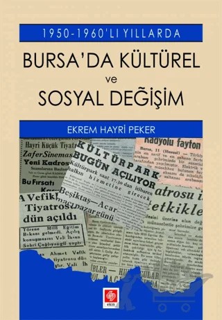 Bursa'da Kültürel ve Sosyal Değişim – Ekrem Hayri Peker – Ekin Basım Yayın kitap kapağı
