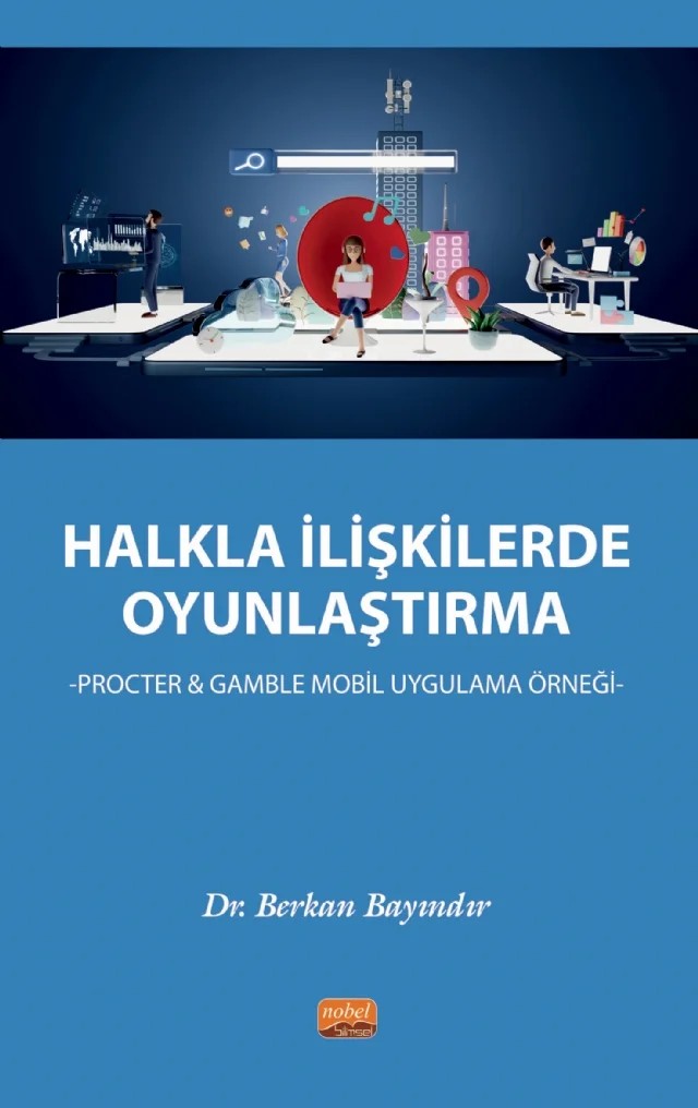 HALKLA İLİŞKİLERDE OYUNLAŞTIRMA - Procter & Gamble Mobil Uygulama Örneği – Berkan Bayındır – Nobel Bilimsel Eserler kitap kapağı