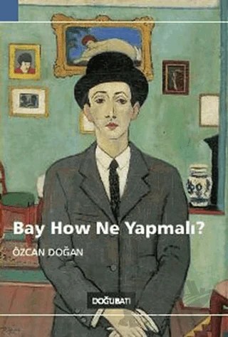 Bay How Ne Yapmalı? – Özcan Doğan – Doğu Batı Yayınları kitap kapağı