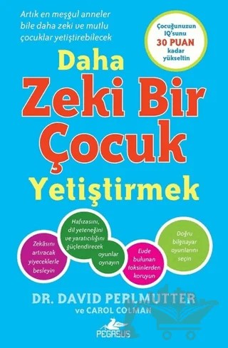 Daha Zeki Bir Çocuk Yetiştirmek – David Perlmutter, Carol Colman – Pegasus Yayınları kitap kapağı