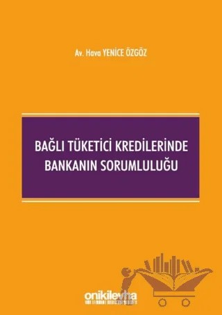 Bağlı Tüketici Kredilerinde Bankanın Sorumluluğu – Hava Yenice Özgöz – On İki Levha Yayınları kitap kapağı
