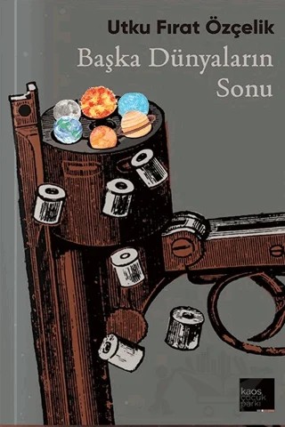 Başka Dünyaların Sonu – Utku Fırat Özçelik – Kaos Çocuk Parkı Yayınları kitap kapağı
