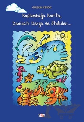 Kaplumbağa Karita, Denizatı Derya ve Ötekiler – Gülsüm Cengiz – Say Yayınları kitap kapağı