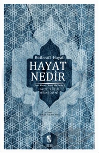 Hayat Nedir? – Hace Yusuf-i Hemedani – İnsan Yayınları kitap kapağı