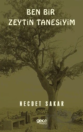 Ben Bir Zeytin Tanesiyim – Necdet Sakar – Gece Kitaplığı kitap kapağı