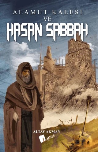 Alamut Kalesi ve Hasan Sabbah – Altay Akman – Lopus Yayınları kitap kapağı