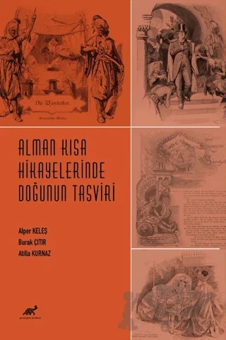 Alman Kısa Hikayelerinde Doğunun Tasviri (1909-1913) – Alper Keleş, Burak Çıtır, Atilla Kurnaz – Paradigma Akademi Yayınları kitap kapağı