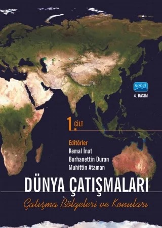 Dünya Çatışmaları Çatışma Bölgeleri ve Konuları - Cilt 1 – Ali Balcı, Ali Yaman, Ayşe Aslıhan Çelenk, Britta Krause, Burhanettin Duran, Cüneyt Yenigün, Davut Dursun, Ebru Afat, Ertan Efegil, Fatih Şen, Fatih Yaşlı, Filiz Cicioğlu, Gökhan Telatar, Halil Can Emre, İbrahim Varlı, İsmail Numan Telci, Kamer Kasım, Kemal İnat, Kenan Dağcı, Kutbettin Kılıç, Leyl – Nobel Akademik Yayıncılık kitap kapağı