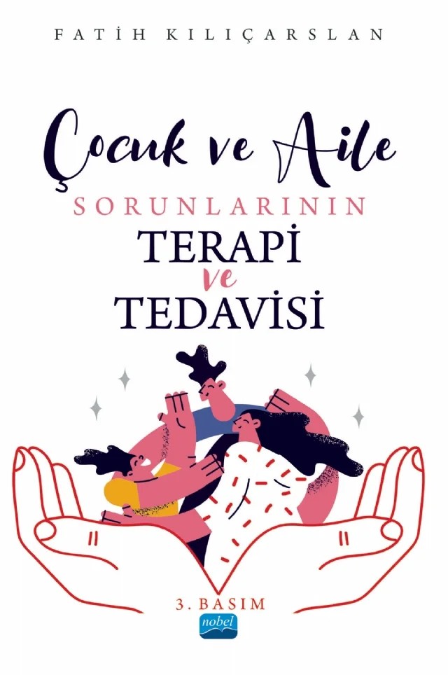 Çocuk ve Aile Sorunlarının Terapi ve Tedavisi – Fatih Kılıçarslan – Nobel Akademik Yayıncılık kitap kapağı