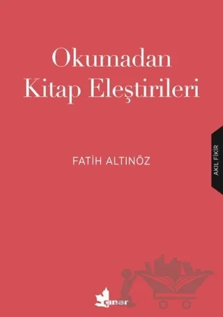 Okumadan Kitap Eleştirileri – Fatih Altınöz – Çınar Yayınları kitap kapağı