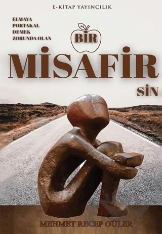 Elmaya Portakal Demek Zorunda Olan Bir Misafirsin – Mehmet Recep Güler – E-Kitap Yayıncılık kitap kapağı