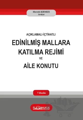 Açıklamalı‐İçtihatlı Edinilmiş Mallara Katılma Rejimi ve Aile Konutu – Mustafa Kırmızı – Platon Hukuk kitap kapağı