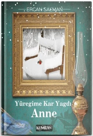 Yüreğime Kar Yağdı Anne – Ercan Salman – Kumran Yayınları kitap kapağı