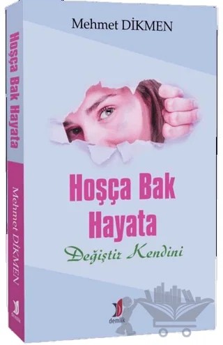 Hoşça Bak Hayata – Mehmet Dikmen – Demlik Yayınları kitap kapağı