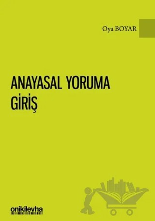 Anayasal Yoruma Giriş – Oya Boyar – On İki Levha Yayınları kitap kapağı