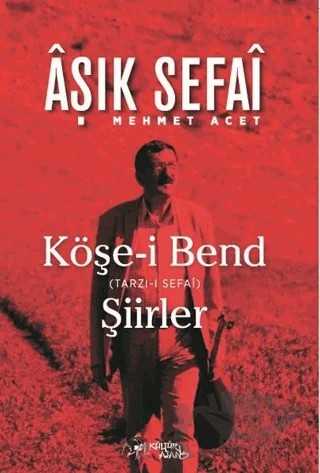 Köşe-i Bend – Mehmet Acet (Aşık Sefai) – Kültür Ajans Yayınları kitap kapağı