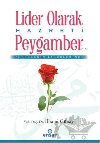Lider Olarak Hazreti Peygamber (S.A.V) – İlhami Günay – Ensar Neşriyat kitap kapağı