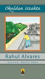 Okuldan Uzakta – Rahul Alvares Çeviri: Nazil Öpöz – Ebabil Yayınları kitap kapağı