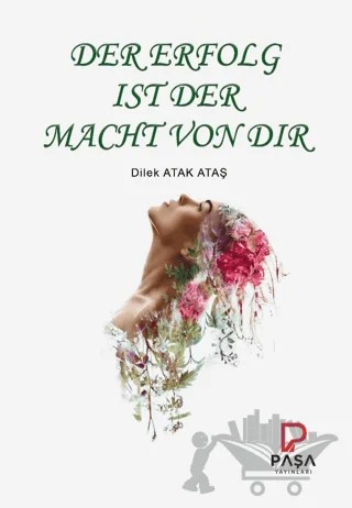 Der Erfolg Ist Der Macht Von Dir – Dilek Atak Ataş – Paşa Yayınları kitap kapağı