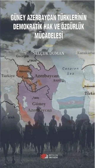 Güney Azerbaycan Türklerinin Demokratik Hak ve Özgürlük Mücadelesi – Selçuk Duman – Berikan Yayınevi kitap kapağı