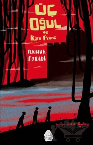Üç Oğul ve Kara Prens – İlknur Aydın – Mahlas Çocuk Yayınları kitap kapağı