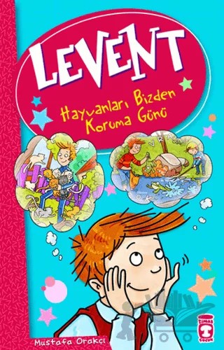 Levent - Hayvanları Bizden Koruma Günü – Mustafa Orakçı – Timaş Çocuk kitap kapağı
