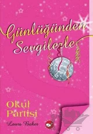 Günlüğünden Sevgilerle Okul Partisi – Laura Baker – Beyaz Balina Yayınları kitap kapağı