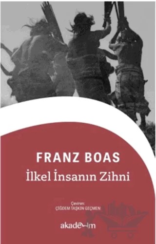 İlkel İnsanın Zihni – Franz Boas – Akademim Kitaplığı kitap kapağı